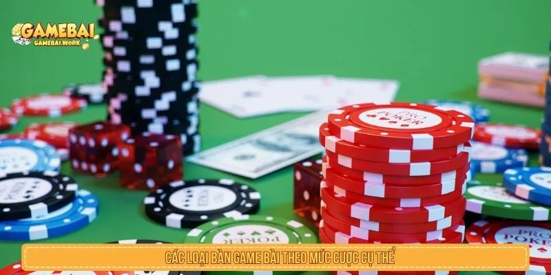 Các kiểu bàn game bài theo ngân sách phiên