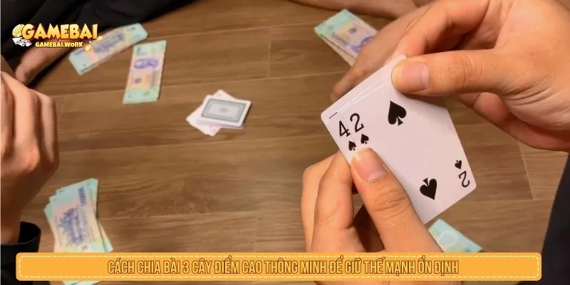 Hiểu đúng về cách chia bài 3 cây điểm cao và rủi ro cần tránh