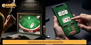 Đánh bài trên web và app khác nhau thế nào