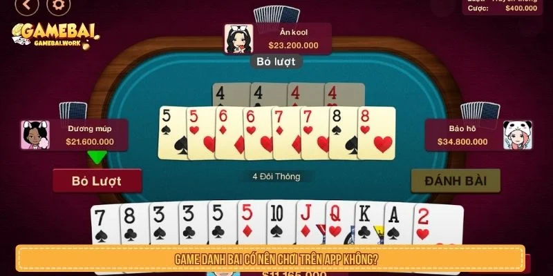 Game Danh Bai Có Nên Chơi Trên App Không?