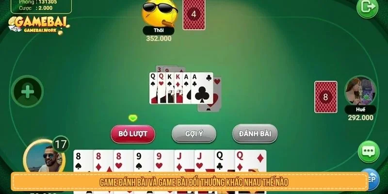 Game đánh bài và game bài đổi thưởng khác nhau thế nào
