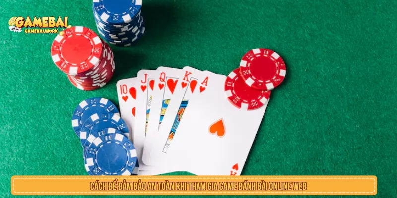 Game Đánh Bài Online: Cách Chơi An Toàn Trên Web Và App Người chơi cần kiểm tra kỹ link đăng nhập vào website