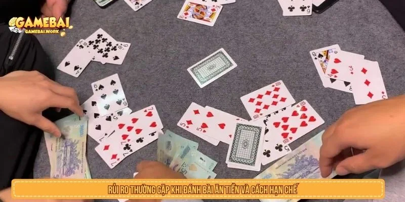 Rủi ro thường gặp khi đánh bài ăn tiền và cách hạn chế