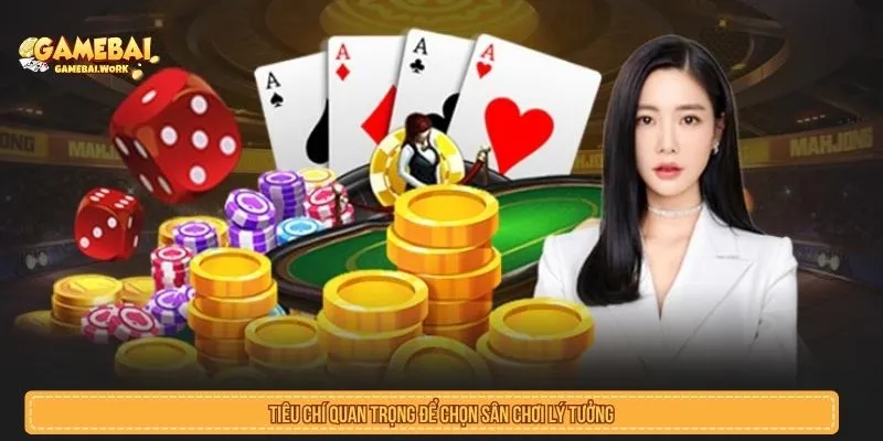 Tiêu chí quan trọng để chọn game đánh bài an toàn